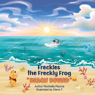 Title: Freckles the Freckly Frog: Beach Bound, Author: Rochelle Pearce
