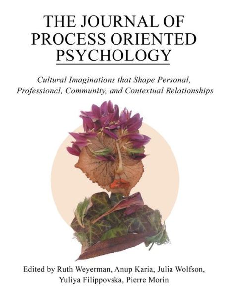 The Journal of Process Oriented Psychology: Cultural Imaginations that Shape Personal, Professional, Community and Contextual Relationships