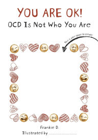 Title: You are OK! OCD is NOT who you are!, Author: Frankie D