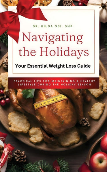 Navigating the Holidays: Your Essential Weight Loss Guide