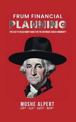 Frum Financial Planning: the Easy-to-Read Money Guide for Orthodox Jewish Community