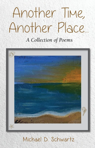 Another Time, Place ....: A Collection of Poems