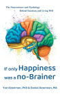 If Only Happiness Was a No-Brainer: The Neuroscience and Psychology Behind Emotions and Living Well