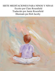 Title: Siete Meditaciones Para Ninos Y Ninas, Author: Clare Rosenfield