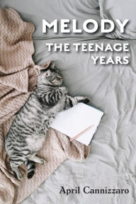 Title: Melody The Teenage Years, Author: April Cannizzaro