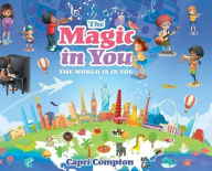 Title: The Magic In You: The World Is In You, Author: Capri Compton