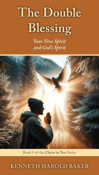 The Double Blessing: Your New Spirit and God's