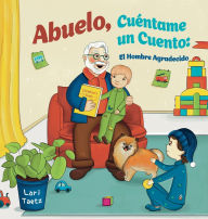 Title: Abuelo, CuÃ¯Â¿Â½ntame Un Cuento: El Hombre Agradecido, Author: Lori Taetz