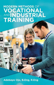Title: Modern Methods of Vocational and Industrial Training, Author: Adebayo Ojo B Eng R Eng