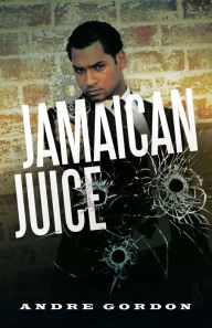 Title: Jamaican Juice, Author: Andre Gordon