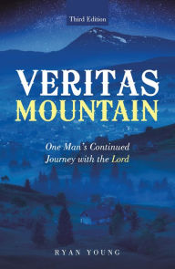 Title: Veritas Mountain: One Man's Continued Journey with the Lord, Author: Ryan Young