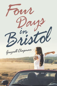 Title: Four Days in Bristol, Author: Guynell Chapman