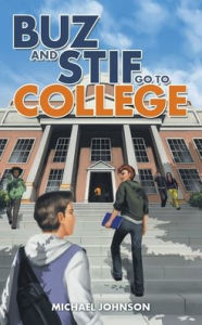 Title: Buz and Stif Go to College, Author: Michael Johnson