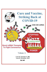 Title: Cure and Vaccine, Striking Back at Covid-19: Volume 6, Author: Lane B. Scheiber II MD
