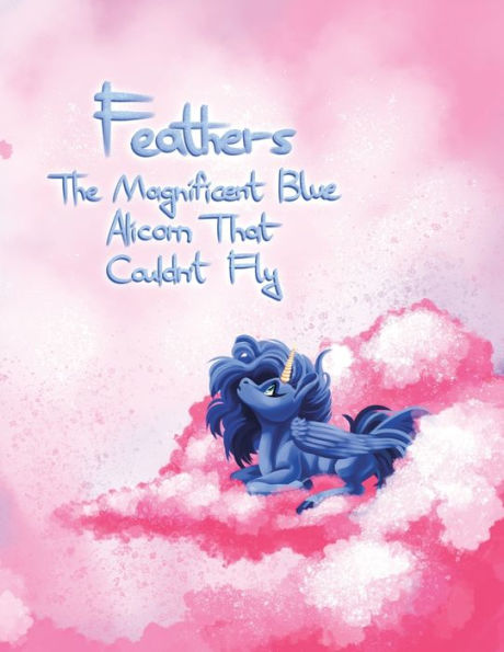 Feathers: The Magnificent Blue Alicorn That Couldn't Fly