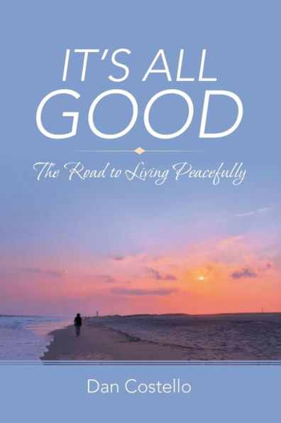 It's All Good: The Road to Living Peacefully