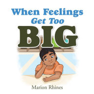 Title: When Feelings Get Too Big, Author: Marion Rhines