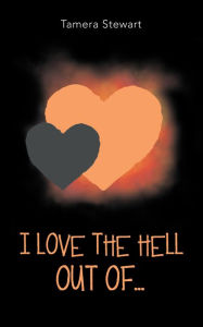 Title: I Love the Hell out Of..., Author: Tamera Stewart