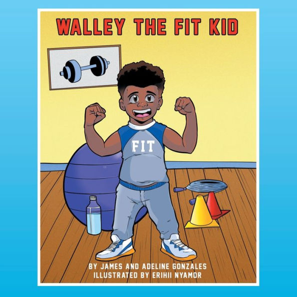 Walley the Fit Kid: Discovers Fitness