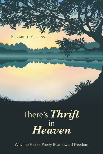 There's Thrift in Heaven: Why the Feet of Poetry Beat Toward Freedom