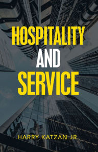 Title: Hospitality and Service, Author: Harry Katzan Jr.