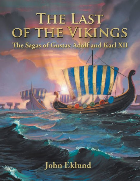 The Last of Vikings: Sagas Gustav Adolf and Karl Xii