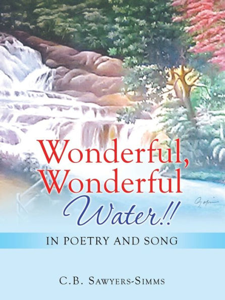 Wonderful, Wonderful Water!!: Poetry and Song