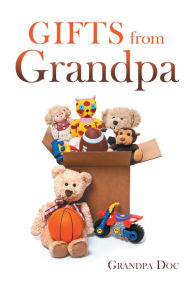 Title: Gifts from Grandpa, Author: Grandpa Doc