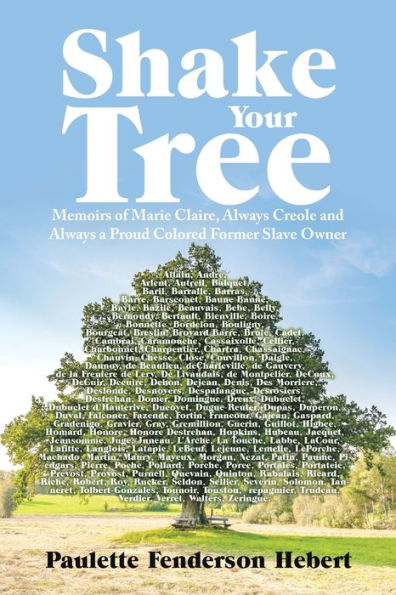 Shake Your Tree: Memoirs of Marie Claire, Always Creole and a Proud Colored Former Slave Owner