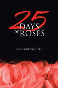 Title: 25 Days of Roses, Author: Mellanie Crouell