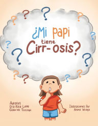 Title: Mi Papi Tiene Cirr-Osis?, Author: Dra Rita Lepe