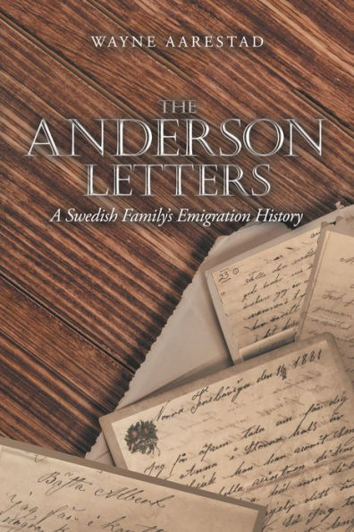 The Anderson Letters: A Swedish Family's Emigration History