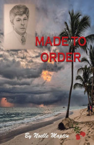 Title: Made to Order, Author: Noelle Maptin