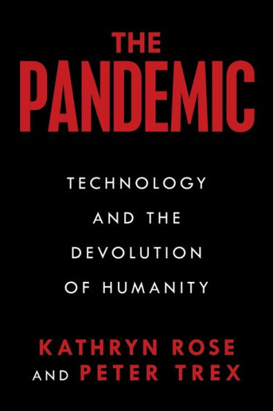 The Pandemic: Technology and the Devolution of Humanity