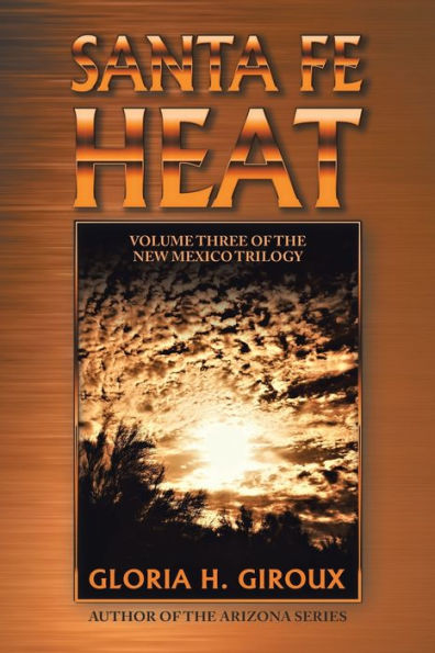Santa Fe Heat: Volume Three of the New Mexico Trilogy
