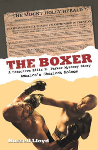 Title: The Boxer: A Detective Ellis H. Parker Mystery Story, Author: Russell Lloyd