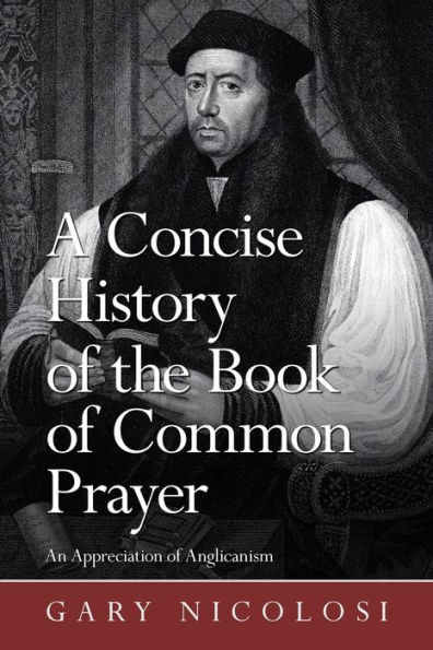 A Concise History of the Book Common Prayer: An Appreciation Anglicanism