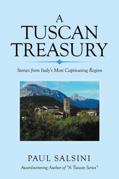 A Tuscan Treasury: Stories from Italy's Most Captivating Region