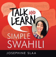 Title: Talk and Learn Simple Swahili, Author: Josephine Slaa