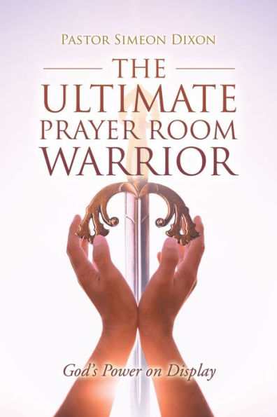 The Ultimate Prayer Room Warrior: God's Power on Display