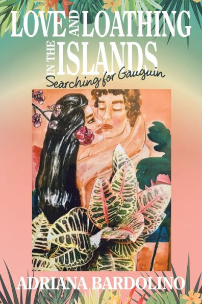 Love and Loathing the islands: Searching for Gauguin