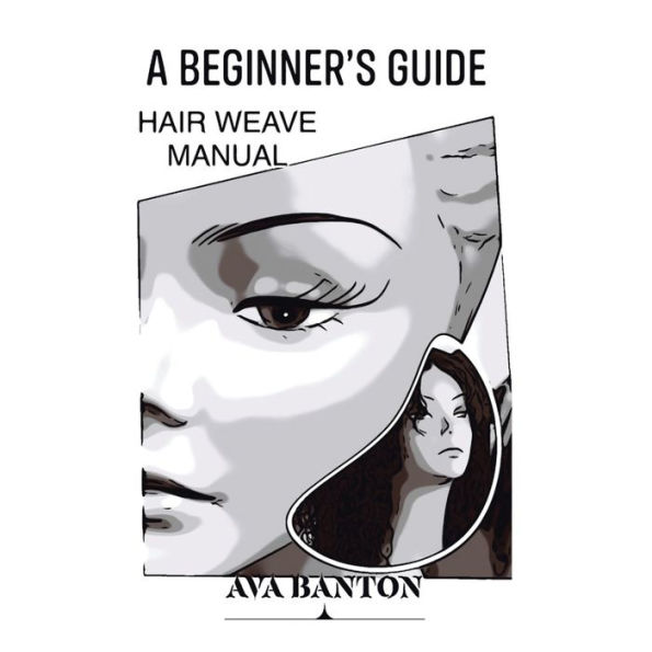 A Beginner's Guide Hair Weave Manual
