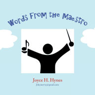 Title: Words from the Maestro, Author: Joyce H Hynes