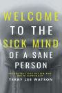 Welcome to the Sick Mind of a Sane Person: Deconstructing Racism and White Supremacy