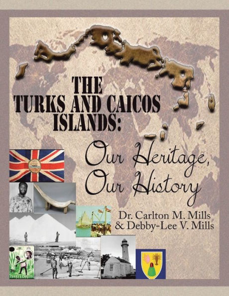 The Turks and Caicos Islands: Our Heritage, History