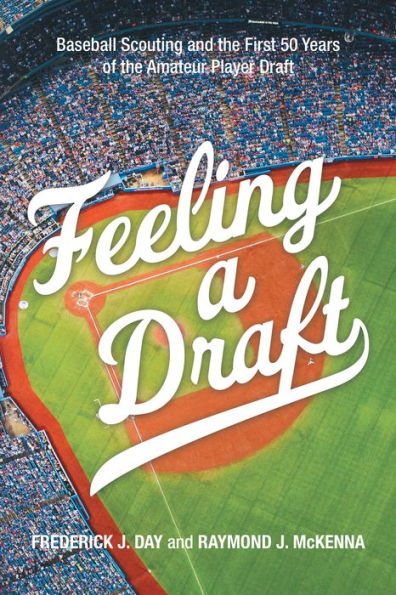 Feeling a Draft: Baseball Scouting and the First 50 Years of Amateur Player Draft