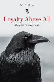Title: Loyalty Above All (There Are No Exceptions), Author: Mima