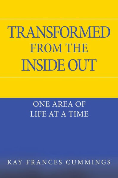 Transformed from the Inside Out: One Area of Life at a Time