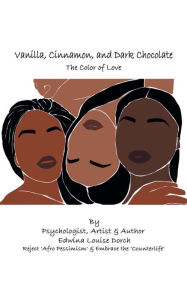 Title: Vanilla, Cinnamon and Dark Chocolate: The Color of Love, Author: Edwina Louise Dorch