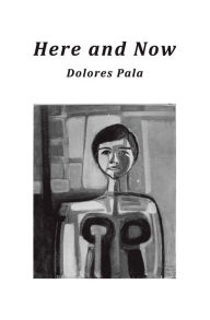 Title: Here and Now, Author: Dolores Pala